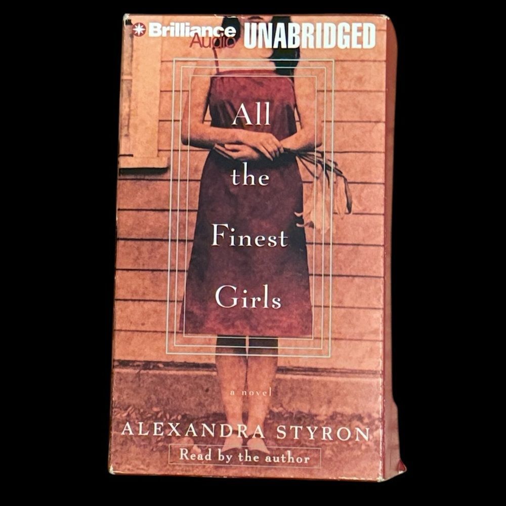 “All the Finest Girls” by Alexandra Styron an Unabridged Audiobook on Cassette!